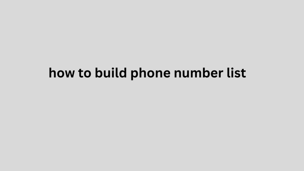  how to build phone number list