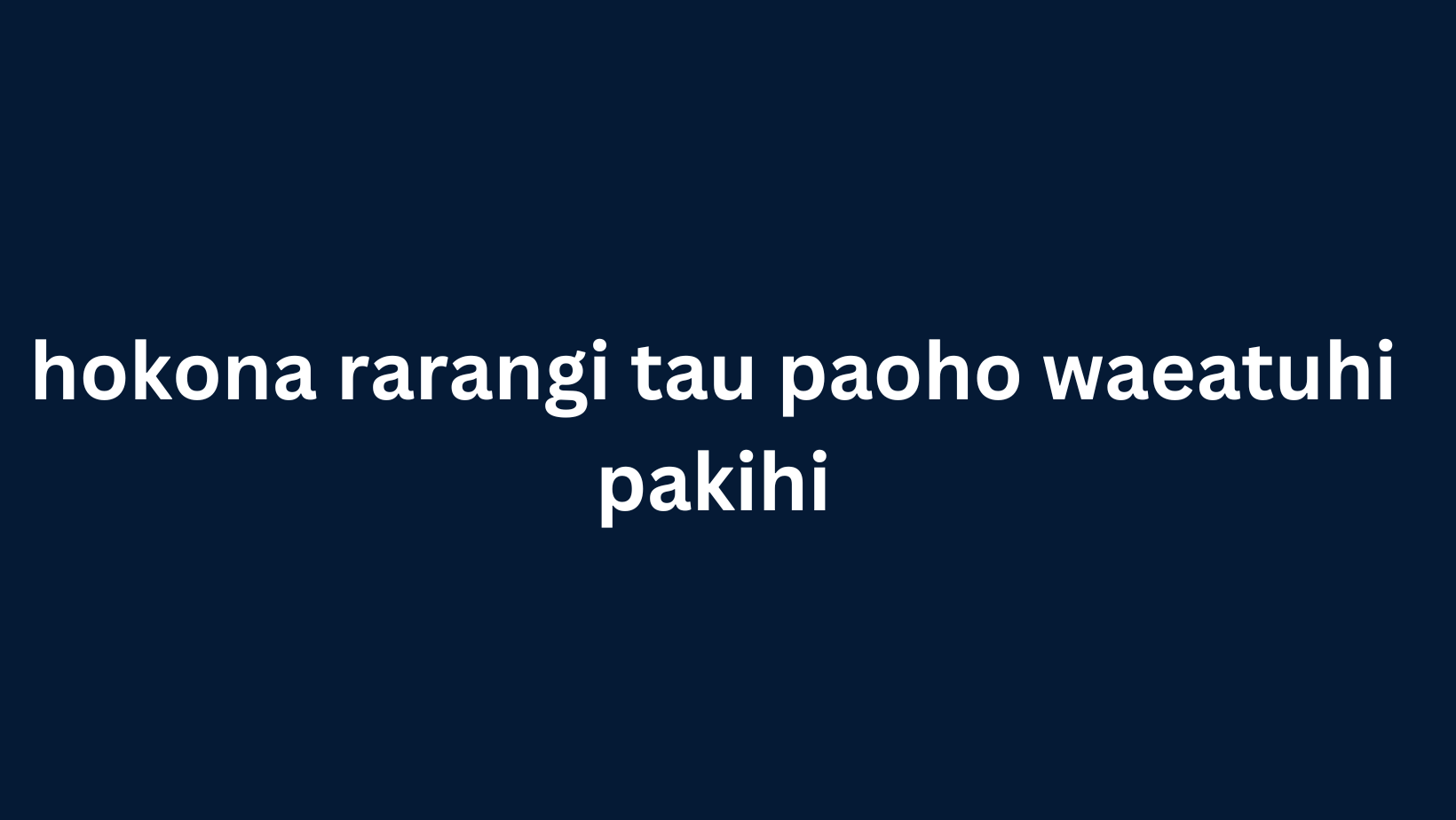 hokona rarangi tau paoho waeatuhi pakihi